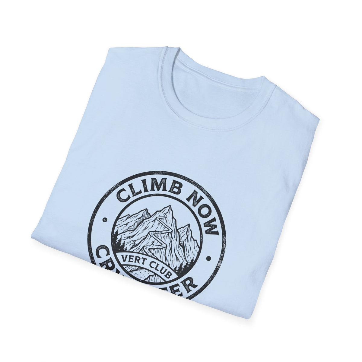 Climb Now, Cry Later T-Shirt