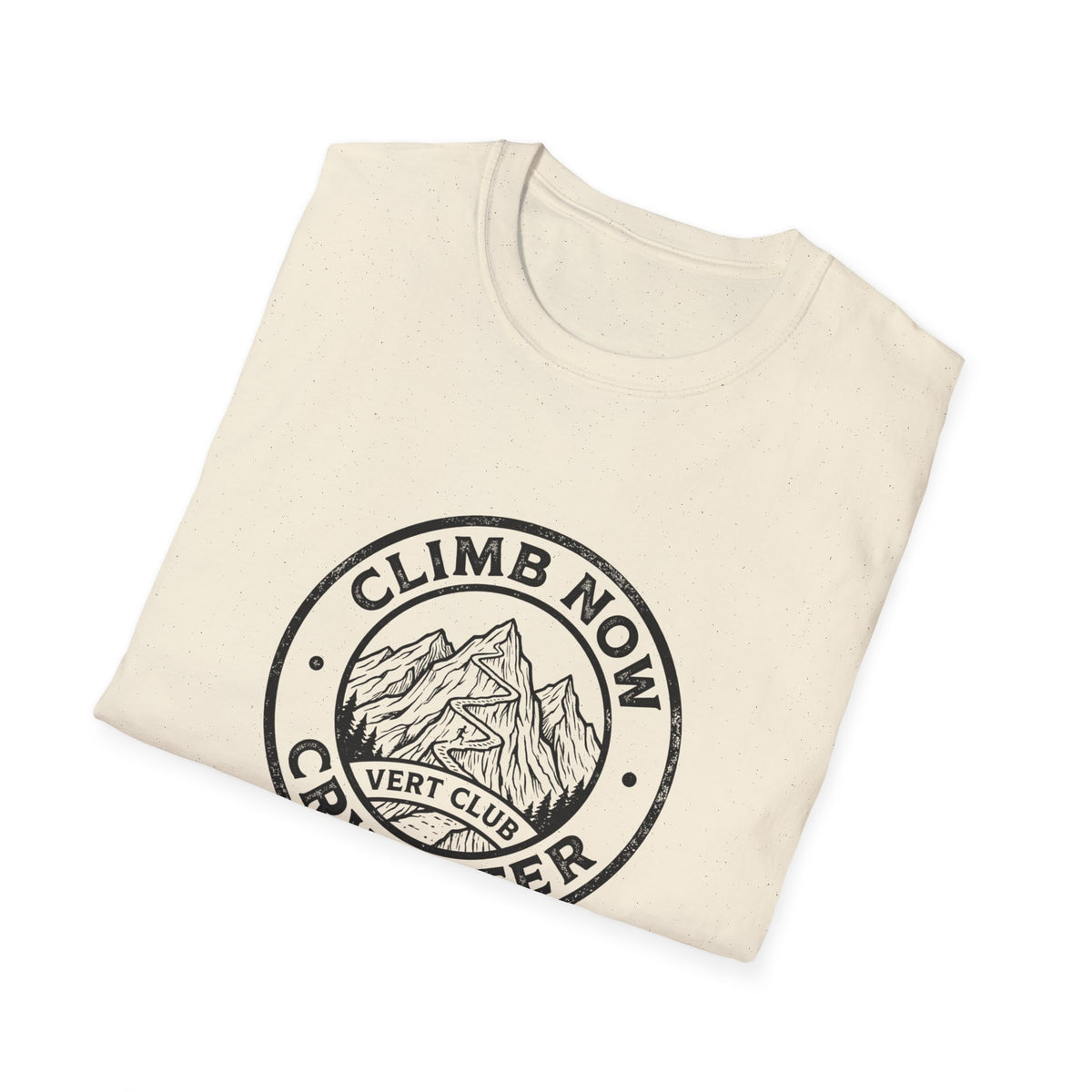Climb Now, Cry Later T-Shirt