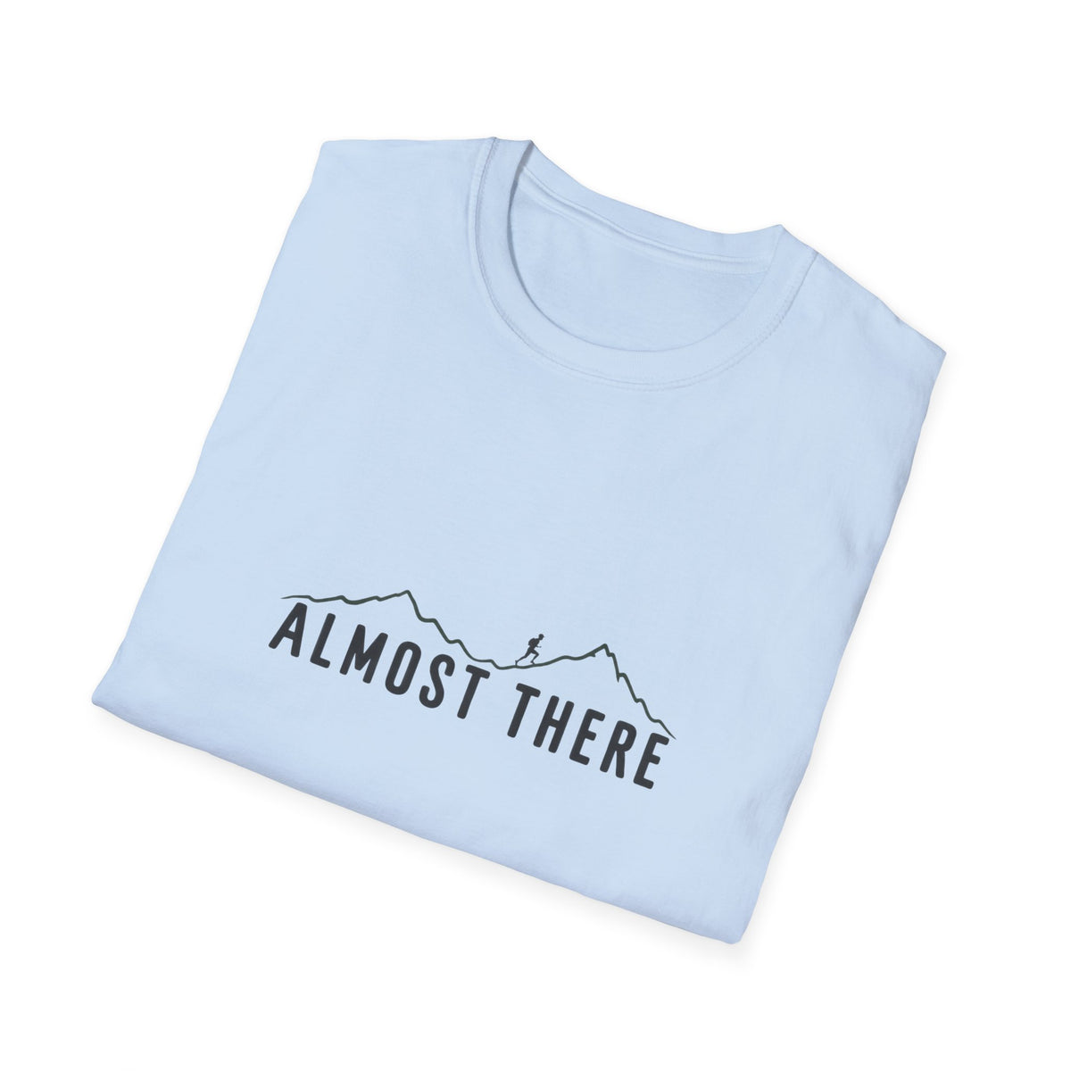 Almost There T-Shirt