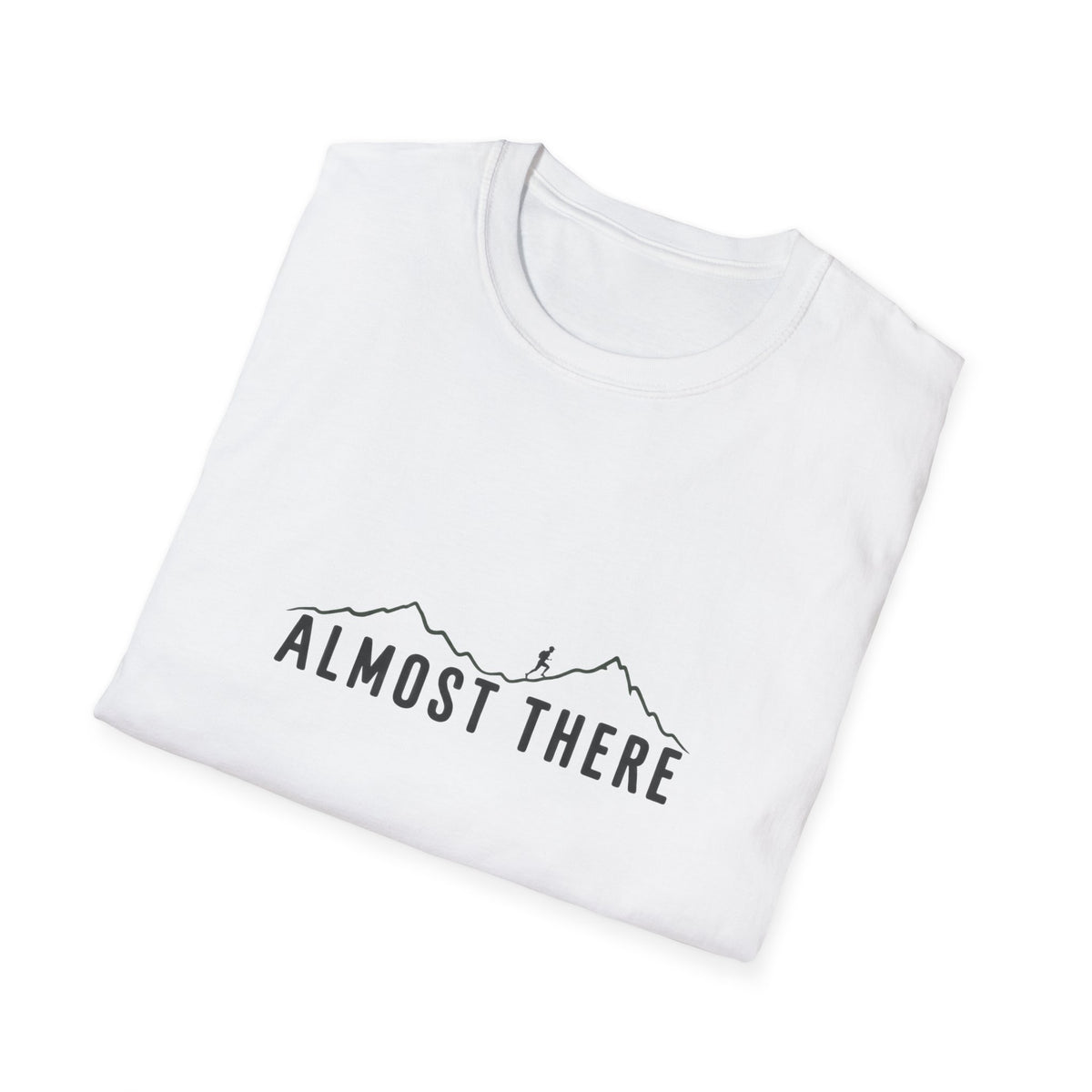 Almost There T-Shirt