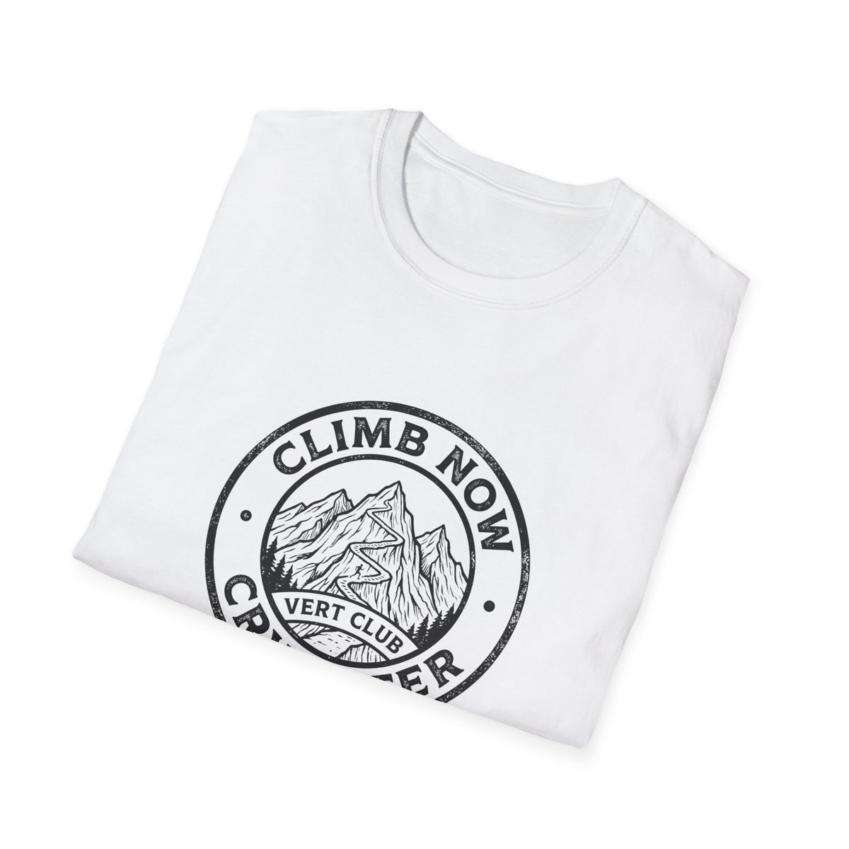 Climb Now, Cry Later T-Shirt