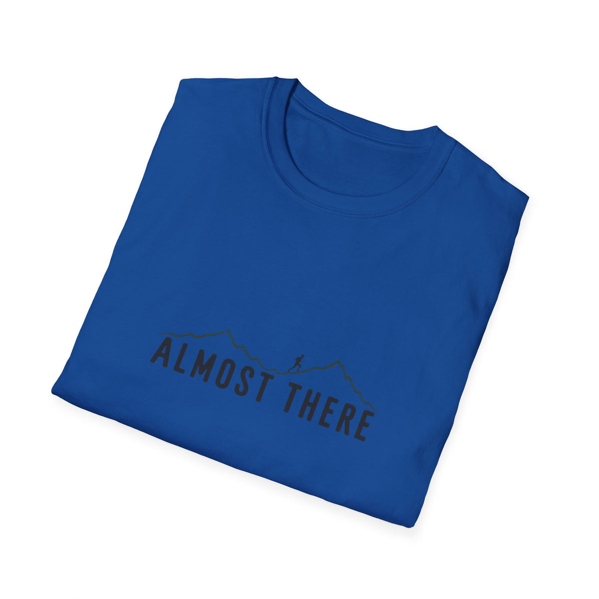 Almost There T-Shirt