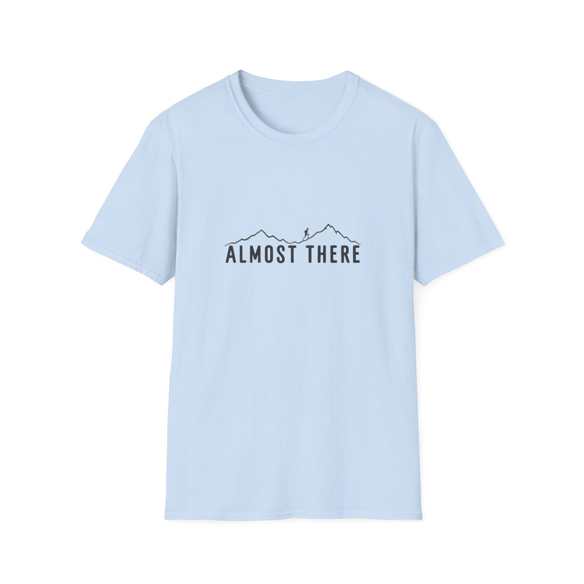 Almost There T-Shirt