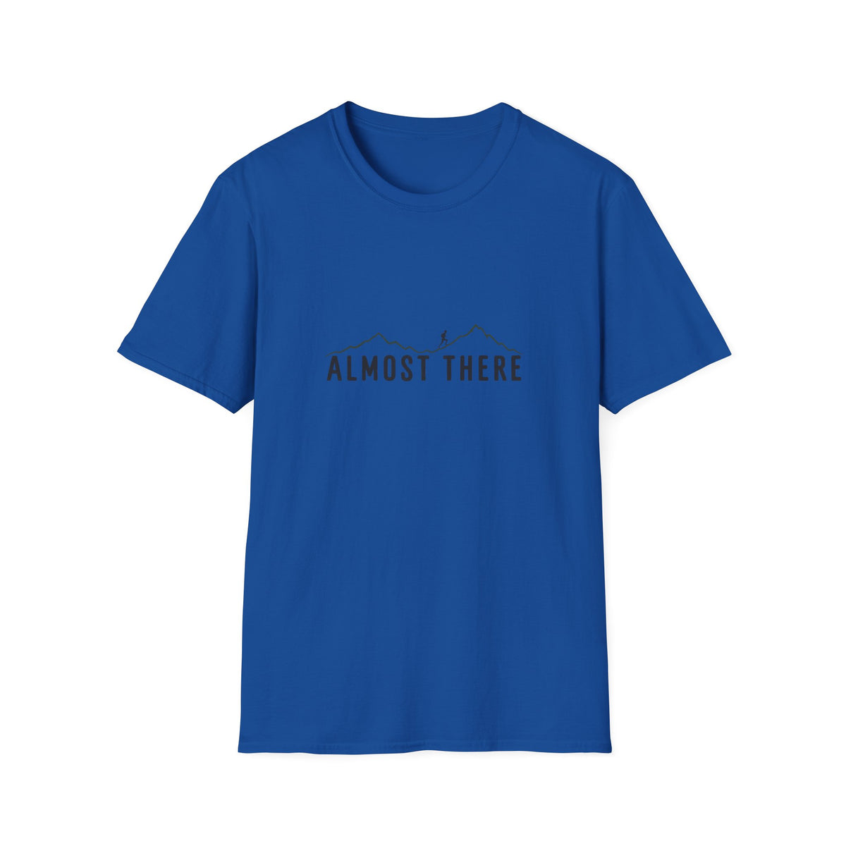 Almost There T-Shirt