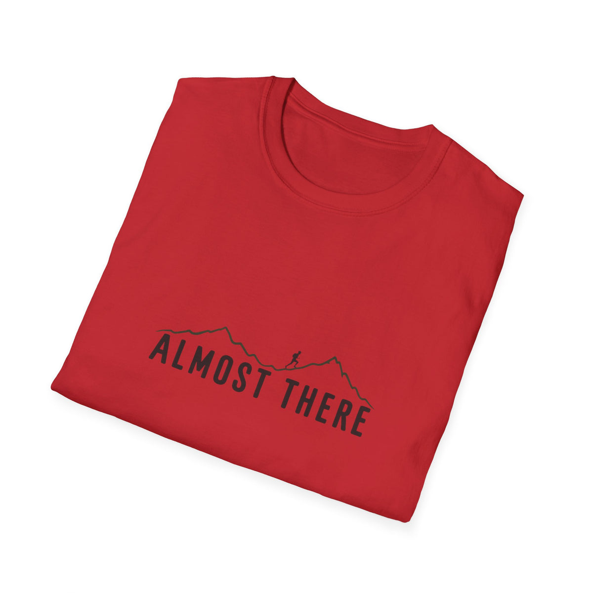 Almost There T-Shirt