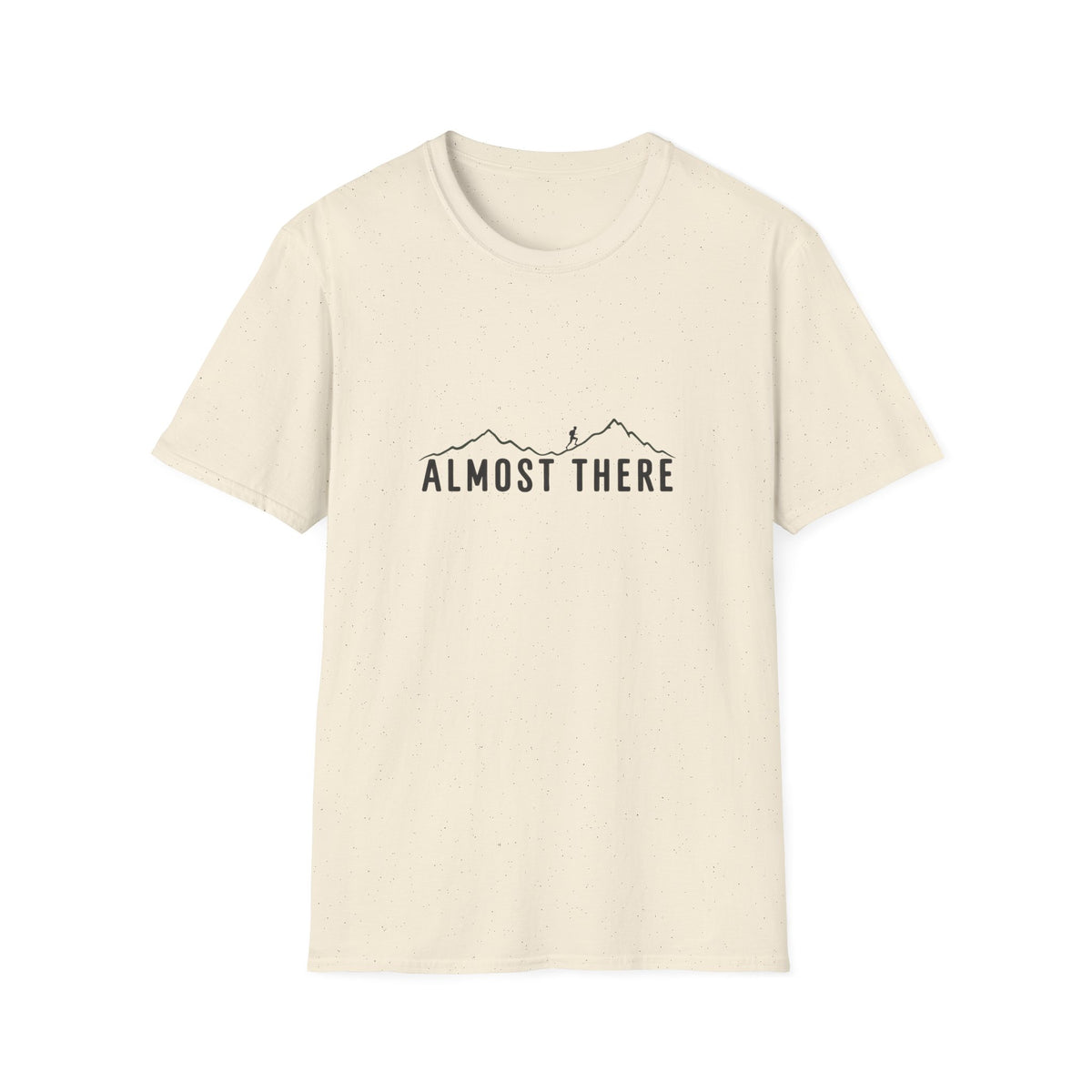 Almost There T-Shirt