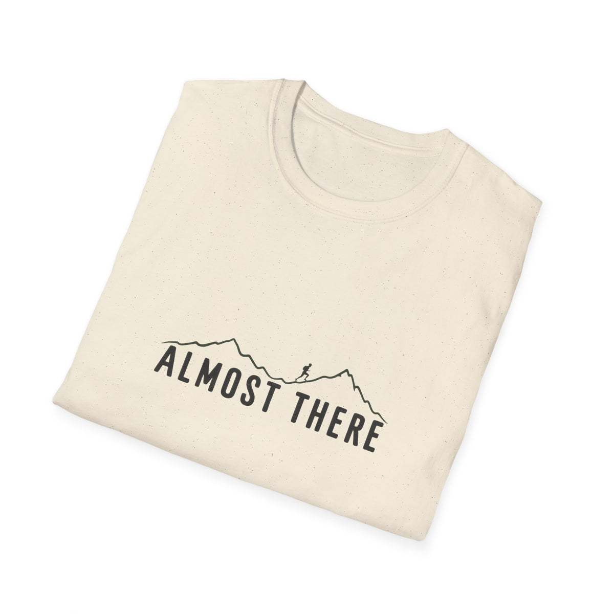 Almost There T-Shirt