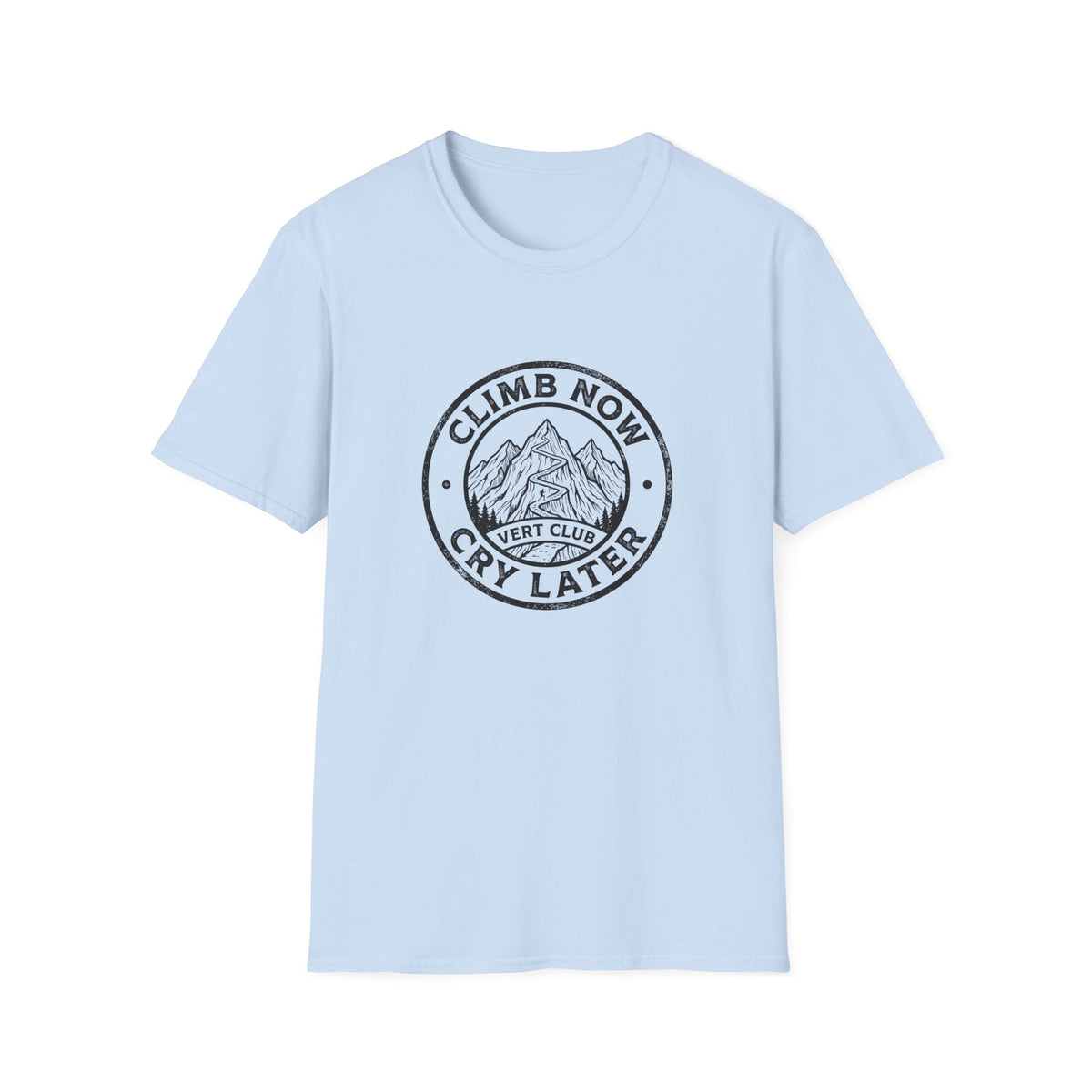 Climb Now, Cry Later T-Shirt