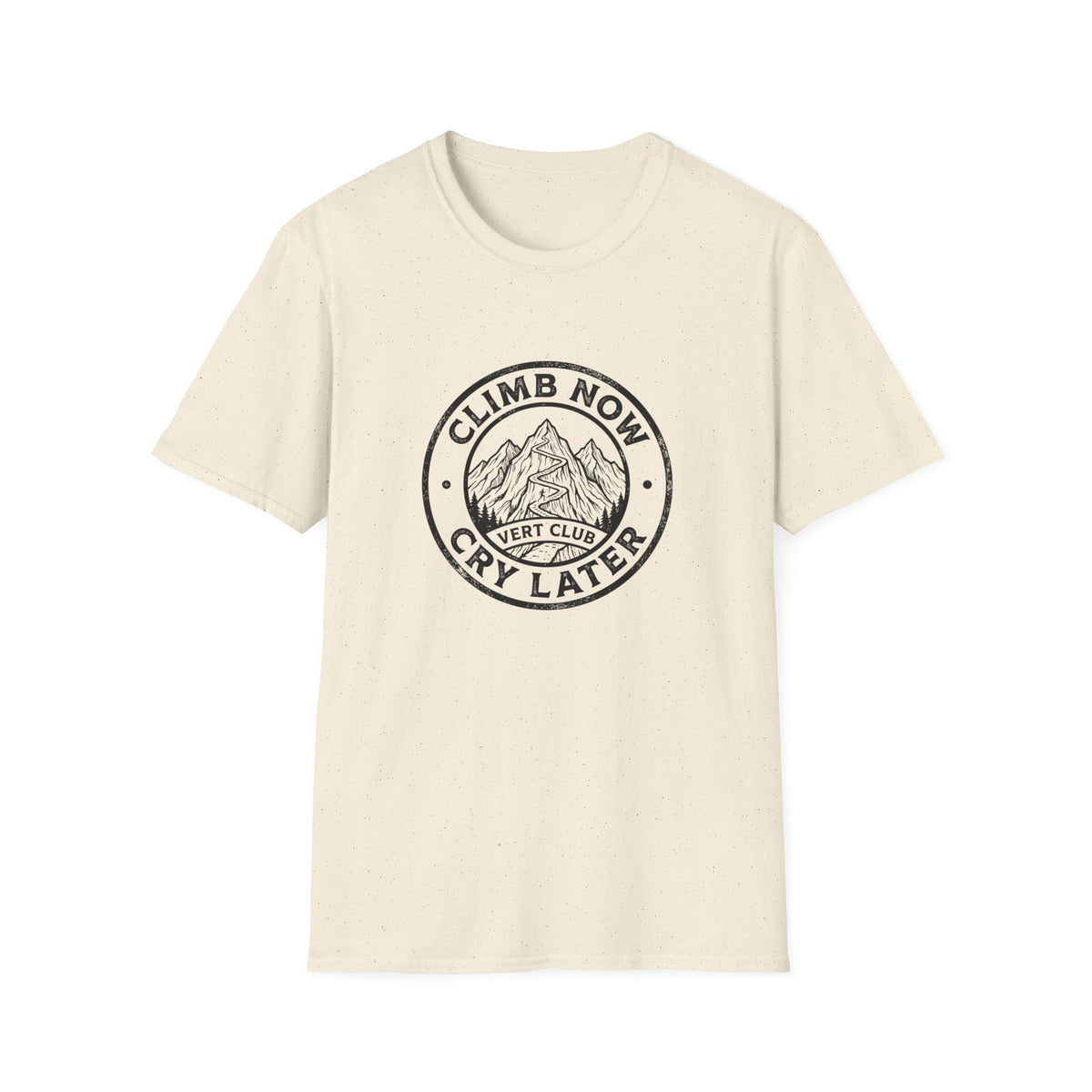Climb Now, Cry Later T-Shirt