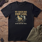 Coach Has Four Legs T-Shirt