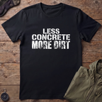 More Dirt T-Shirt