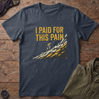 Paid For This Pain T-Shirt