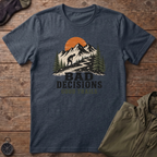 Bad Decisions T-Shirt