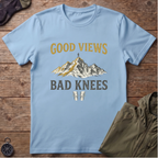 Good Views, Bad Knees T-Shirt