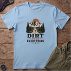 Dirt Over Everything T-Shirt