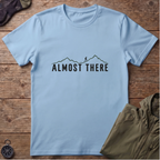 Almost There T-Shirt