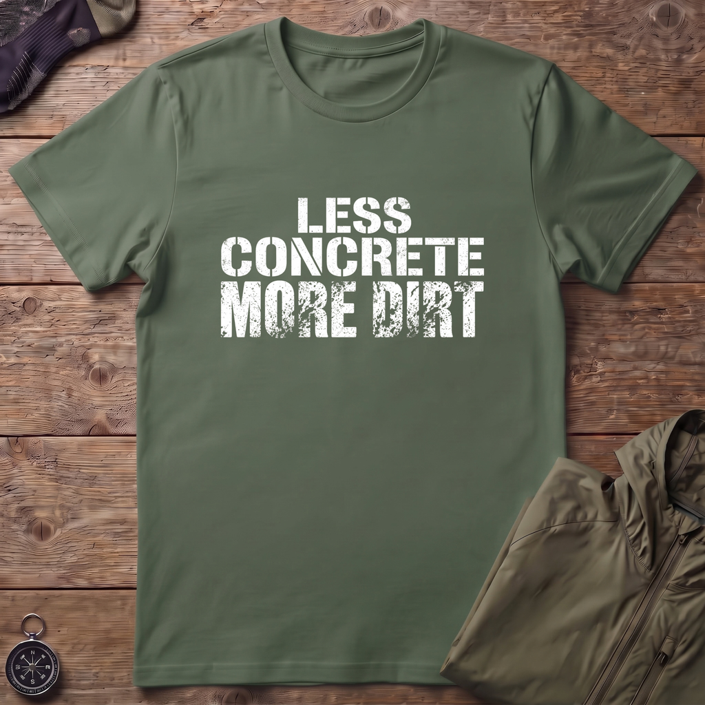 More Dirt T-Shirt