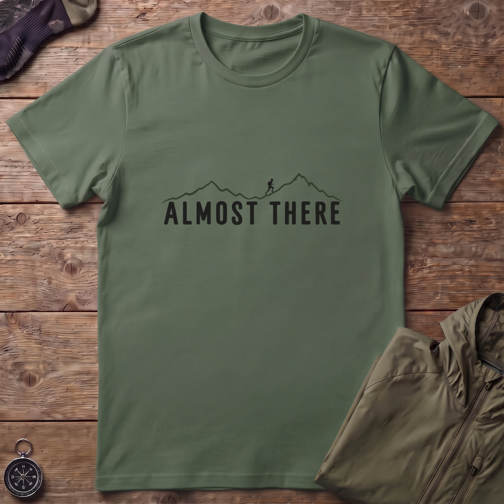 Almost There T-Shirt