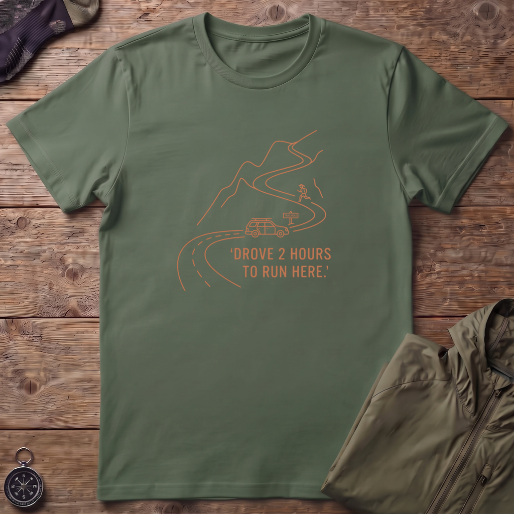 Drove 2 Hours T-Shirt