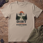 Dirt Over Everything T-Shirt