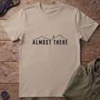 Almost There T-Shirt