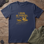 I Run, He Powers T-Shirt