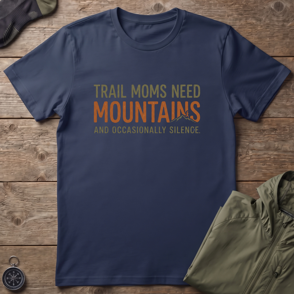 Trail Moms Need Mountains T-Shirt