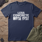 More Dirt T-Shirt