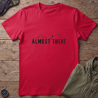 Almost There T-Shirt