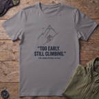Too Early T-Shirt