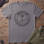 Abduct Me T-Shirt