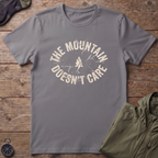 Mountain Doesn't Care T-Shirt
