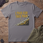 Paid For This Pain T-Shirt