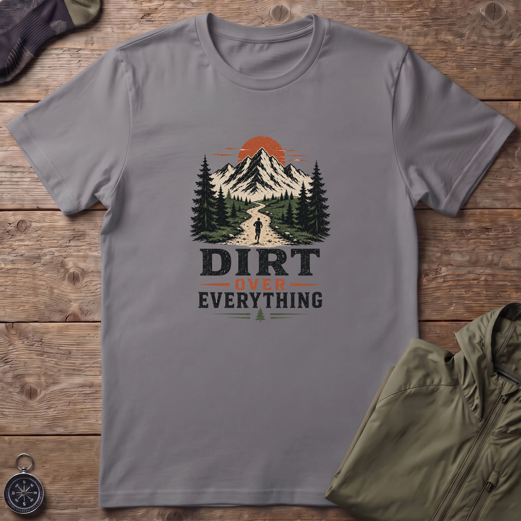 Dirt Over Everything T-Shirt