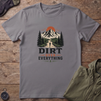 Dirt Over Everything T-Shirt
