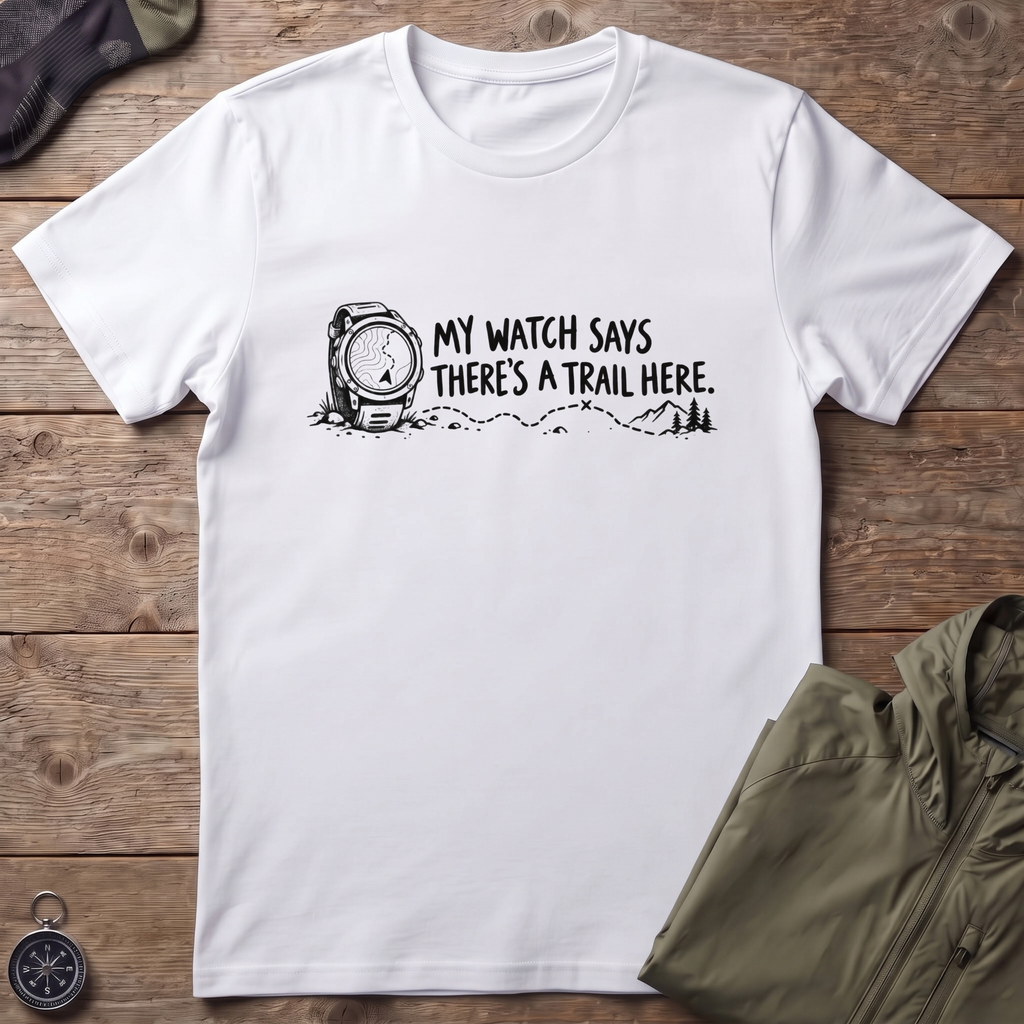 Watch Says Trail T-Shirt