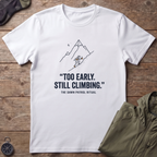 Too Early T-Shirt