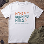 Mom's Out Running Hills T-Shirt