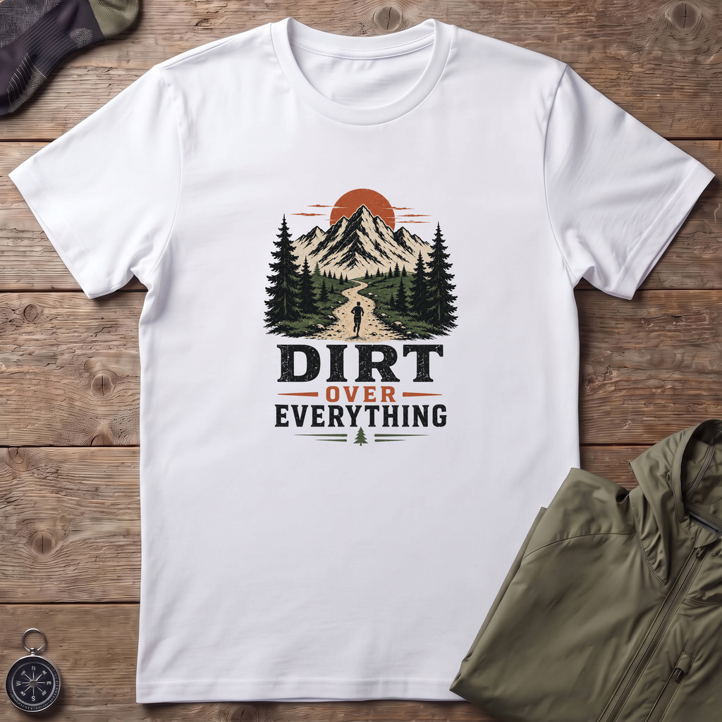 Dirt Over Everything T-Shirt