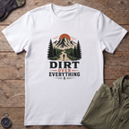 Dirt Over Everything T-Shirt