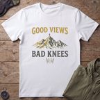 Good Views, Bad Knees T-Shirt